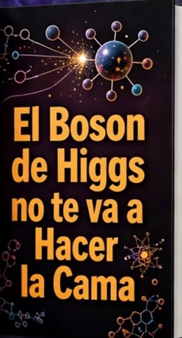 El bosón de Higgs no te va a hacer la cama
